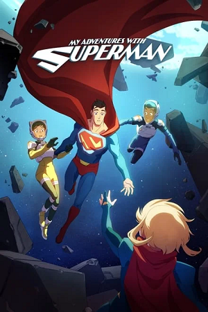 Download  My Adventures with Superman (2023) Season 1 [S01E10 Added] English WEB Series 720p | 1080p WEB-DL