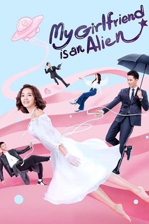 Download  My Girlfriend Is an Alien (Season 1) [S02E030 Added] Hindi Dubbed Complete Chinese Series 720p [350MB] WEB-DL