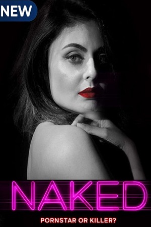 Download  [18-] Naked (2020) Season 1 Hindi Complete MX Player WEB Series 480p | 720p HDRip