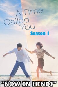 Download  A Time Called You – Netflix Original (2023) Season 1 Complete Multi Audio {Hindi-English-Korean} 720p | 1080p WEB-DL