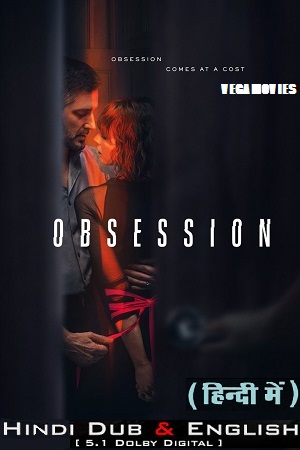 Download  [18-] Obsession – Netflix Original (2023) Season 1 Complete Dual Audio {Hindi-English} 480p | 720p | 1080p WEB-DL