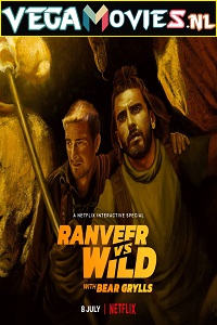 Download  Ranveer vs Wild with Bear Grylls – Netflix Original (2022) Dual Audio {Hindi-English} Reality Show 480p [350MB] | 720p [1.7GB] | 1080p [3GB]