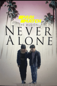 Download  Never Alone (2022) Hindi [Voice Over] Full Movie WeB-DL 720p [758MB]