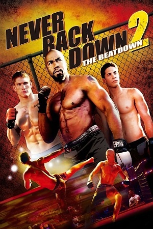 Download  Never Back Down 2: The Beatdown (2011) Dual Audio {Hindi-English} 480p [350MB] | 720p [900MB] | 1080p [2.2GB]