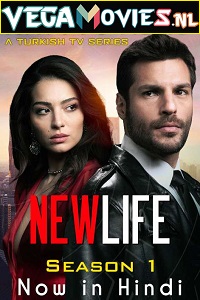 Download  New Life aka Yeni Hayat  (2020) Season 1 [Episode 29 Added] Hindi ORG Dubbed 720p [300MB] WEB-DL