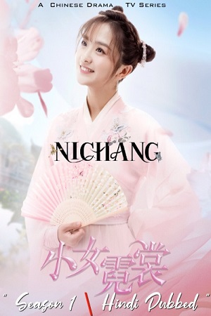 Download  Ni Chang (2021) Season 1 [1-35 Episodes Added] Hindi Dubbed 720p [500MB] WEB-DL