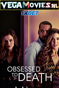 Download  Obsessed to Death (2022) Hindi [Voice Over] Full Movie WEB-DL 720p [1GB]