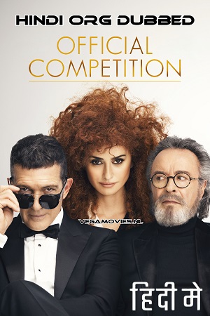 Download  Official Competition (2022) Hindi ORG. Dubbed Full Movie WEB-DL 480p [300MB] | 720p [1.4GB] | 1080p [2.1GB]