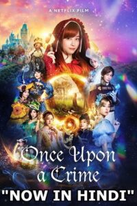 Download  Once Upon a Crime – Netflix Original (2023) WEB-DL Multi-Audio {Hindi-English-Japanese} 480p [400MB] | 720p [1.3GB] | 1080p [2.5GB]