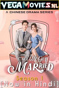 Download  Once We Get Married (2021) Season 1 [24 Episodes Added!] Hindi Dubbed 720p [300MB] WEB-DL