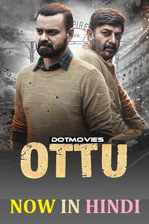 Download  Ottu (2023) WEB-DL UNCUT Hindi Dubbed (ORG) Full Movie 480p [350MB] | 720p [980MB] | 1080p [2.2GB]