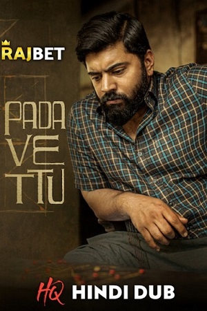 Download  Padavettu (2022) Hindi HQ Dubbed Full Movie WEB-DL 480p [450MB] | 720p [1.3GB] | 1080p [2.3GB]