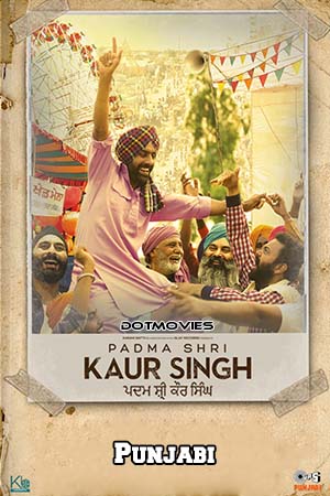 Download  Padma Shri Kaur Singh (2022) Punjabi Full Movie WEB-DL 480p [400MB] | 720p [1GB] | 1080p [2.2GB]