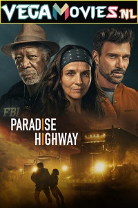 Download  Paradise Highway (2022) {English With Subtitles} 480p [350MB] | 720p [1GB] | 1080p [2.3GB]