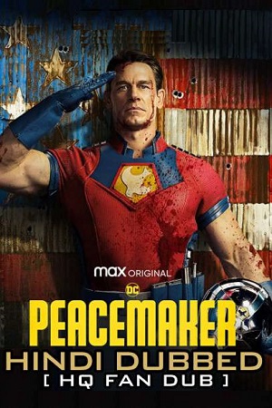 Download  Peacemaker (2022) Hindi [HQ Dubbed] 480p [150MB] | 720p [450MB] | 1080p [750MB] WEB-DL