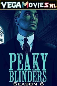 Download  Peaky Blinders Season 6 (2022) {Episode 6 Added} English TV Series Complete 480p | 720p | 1080p | 2160p 4K