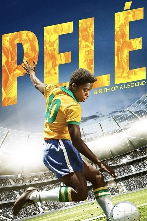 Download  Pele Birth of a Legend (2016) Dual Audio {Hindi-English} 480p [350MB] | 720p [900MB] | 1080p [2GB]