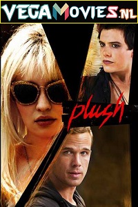 Download  Plush (2013) {English with Subtitles} Full Movie BluRay 480p [400MB] | 720p [750MB] | 1080p [1.5GB]