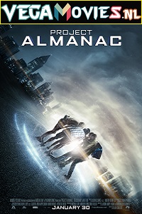 Download  Project Almanac (2015) Dual Audio {Hindi-English} 480p [350MB] | 720p [1GB] | 1080p [2GB]