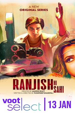 Download  Ranjish Hi Sahi (2022) Season 1 Hindi Complete Voot Select WEB Series 480p [100MB] | 720p [350MB] WEB-DL