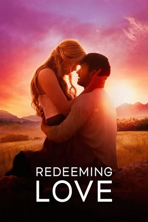 Download  Redeeming Love (2022) BluRay Dual Audio {Hindi-English} 480p [500MB] | 720p [1.1GB] | 1080p [3GB] Full-Movie