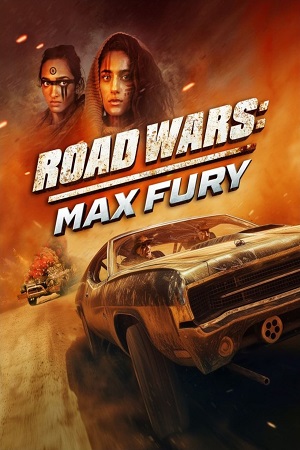 Download  Road Wars: Max Fury (2024) {English with Subtitles} Full Movie WEB-DL 480p [250MB] | 720p [670MB] | 1080p [1.6GB]