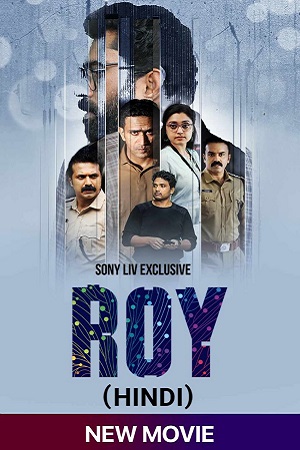 Download  Roy (2022) Hindi SonyLIV Exclusive Movie WEB-DL 480p [450MB] | 720p [850MB] | 1080p [2GB]