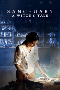 Download  Sanctuary: A Witch’s Tale (2024) Season 1 [S01E06] English WEB-Series 720p | 1080p WEB-DL