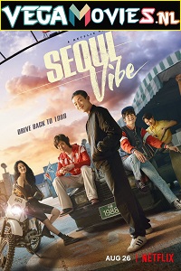 Download  Seoul Vibe – Netflix Original (2022) Dual Audio {Hindi-English} 480p [500MB] | 720p [1.4GB] | 1080p [3GB]