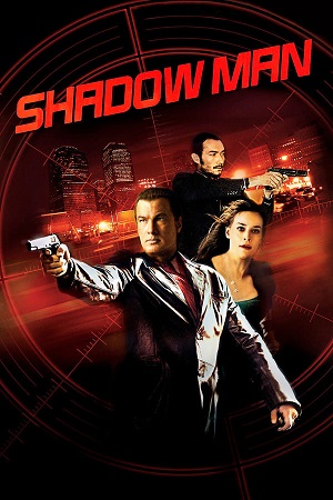 Download  Shadow Man (2006) Dual Audio [Hindi - English] WeB-DL 480p [350MB] | 720p [900MB] | 1080p [2GB]