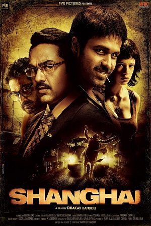 Download  Shanghai (2012) Hindi Full Movie WEB-DL 480p [300MB] | 720p [1GB]