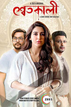 Download  Shwetkali (Season 1) Bengali Complete ZEE5 Web Series 480p | 720p WEB-DL