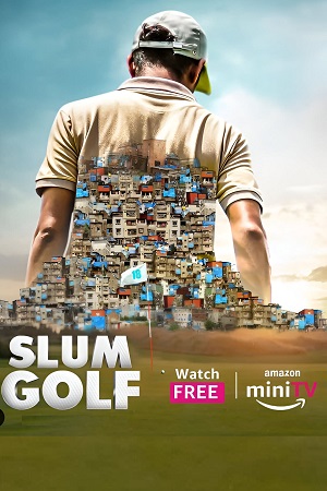 Download  Slum Golf (2023) Season 1 Complete [Amazon MiniTV] Hindi WEB Series 480p | 720p | 1080p WEB-DL