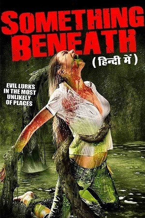 Download  Something Beneath (2007) WEB-DL Dual Audio {Hindi-English} 480p [330MB] | 720p [1.2GB] Full-Movie HD