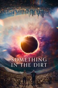 Download  Something in the Dirt (2022) BluRay Dual Audio {Hindi-English} 480p [400MB] | 720p [1GB] | 1080p [2.5GB]