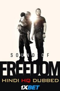 Download  Sound of Freedom (2023) WEBRip Hindi (HQ-Dubbed) Full Movie 480p [400MB] | 720p [1.2GB] | 1080p [4GB]