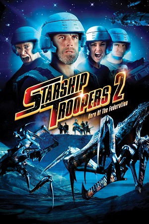 Download  Starship Troopers 2: Hero of the Federation (2004) Dual Audio {Hindi-English} BluRay 480p [300MB] | 720p [900MB] | 1080p [2GB]