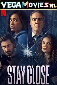 Download  Stay Close (Season 1) Dual Audio [Hindi-English] Complete Netflix Web Series 480p [150MB] | 720p [300MB]