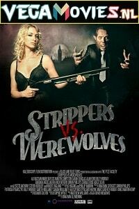 Download  Strippers Vs Werewolves (2012) Dual Audio [Hindi-English] 480p [300MB] | 720p [900MB]