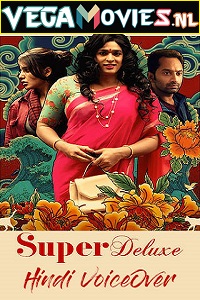 Download  Super Deluxe (2019) Hindi [HQ VoiceOver] Dubbed Full Movie 480p [550MB] | 720p [1.5GB] | 1080p [3GB]