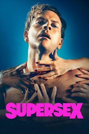 Download  [18-] SUPERSEX – Netflix Original (2024) Season 1 Dual-Audio {Hindi-English} 480p | 720p | 1080p WEB-DL