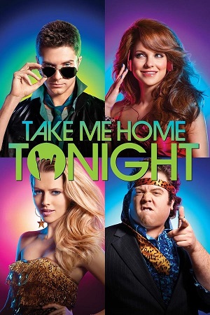 Download  Take Me Home Tonight (2011) Dual Audio [Hindi - English] WeB-DL 480p [350MB] | 720p [900MB] | 1080p [2.1GB]