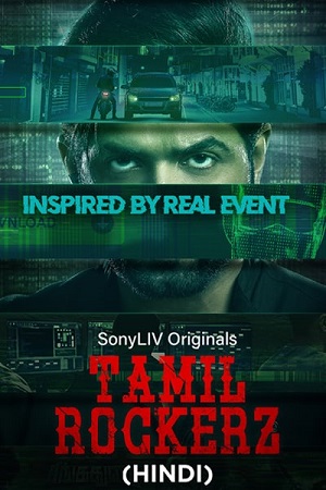 Download  Tamilrockerz (Season 1) Hindi Complete SonyLiv WEB Series 480p | 720p | 1080p WEB-DL