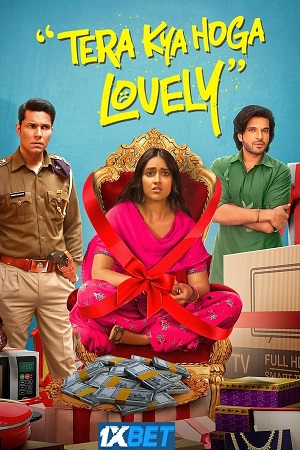 Download  Tera Kya Hoga Lovely (2024) Hindi HDCamRip Full Movie 480p [400MB] | 720p [1.2GB] | 1080p [2.1GB]