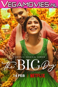 Download  The Big Day (2021) Season 1 Hindi Complete Netflix WEB Series 480p | 720p HDRip