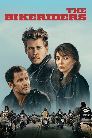 Download  The Bikeriders (2023) Dual Audio [Hindi ORG. - English] AMZN WeB-DL 480p [550MB] | 720p [1.2GB] | 1080p [2.8GB]