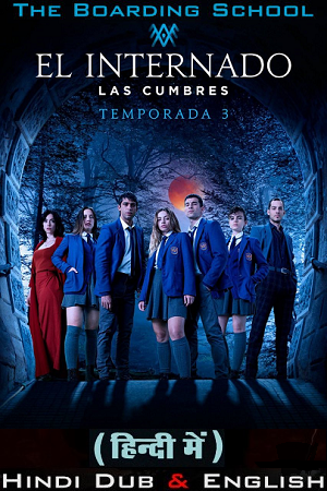 Download  The Boarding School: Las Cumbres – Amazon Original (2023) Season 3 Dual Audio {Hindi-English} 480p | 720p | 1080p WEB-DL