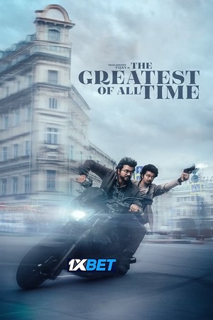 Download  The Greatest of All Time (2024) Hindi (LiNE) V2-HDTS 480p [600MB] | 720p [1.5GB] | 1080p [4GB]