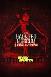 Download  The Haunted Museum: 3 Ring Inferno (2022) Hindi Voice Over Full Movie WEB-DL 720p [1GB]