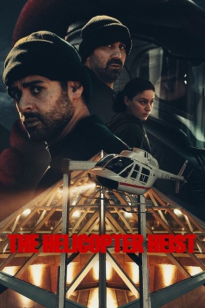 Download  The Helicopter Heist (2024) Season 1 NetFlix Original – Dual Audio {Hindi-English} WEB Series 480p | 720p | 1080p WEB-DL